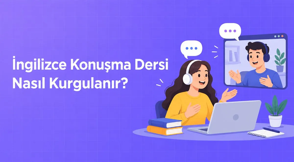 İngilizce Konuşma Dersi Nasıl Kurgulanır?