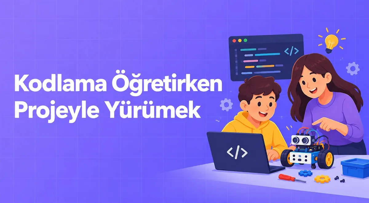 Kodlama Öğretirken Projeyle Yürümek
